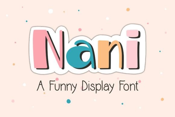 Nani: A Playful Display Font for Makers and Creative Sellers